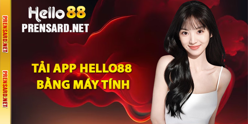 Cách tải app Hello88 bằng máy tính