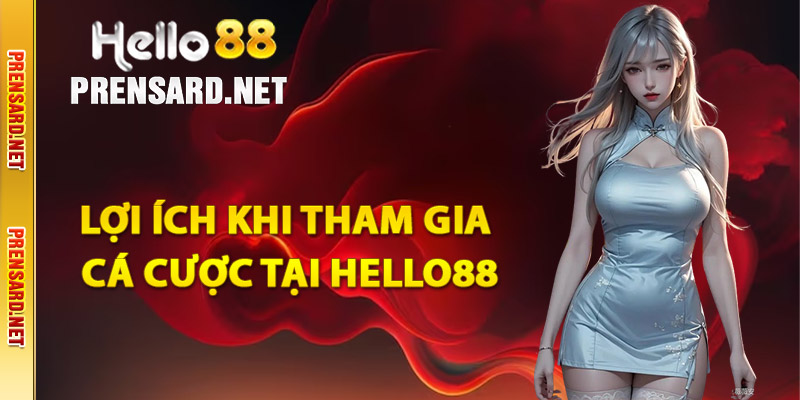 Lợi ích khi tham gia cá cược tại Hello88