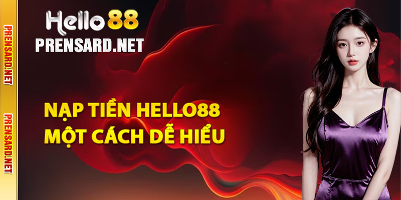 Nạp tiền Hello88 một cách dễ hiểu