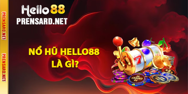 Nổ hũ Hello88 là gì?