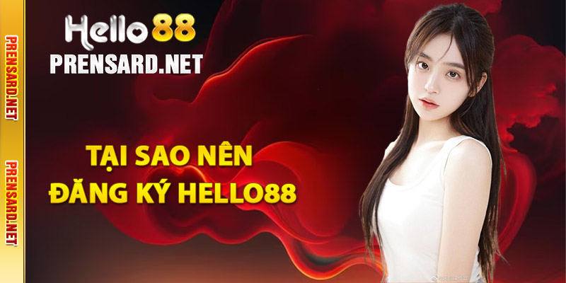 Tại sao nên đăng ký Hello88 tham gia nhà cái?