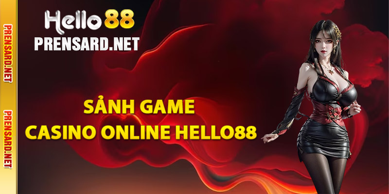 Tìm hiểu sảnh game Casino Online Hello88