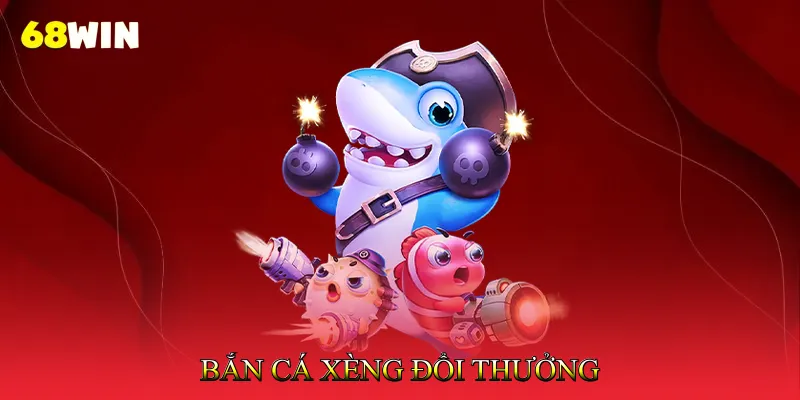 Bắn Cá Xèng Đổi Thưởng Trải Nghiệm Giải Trí Không Giới Hạn 1 Bắn Cá Xèng Đổi Thưởng Trải Nghiệm Giải Trí Không Giới Hạn