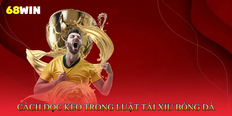 Luật Tài Xỉu Bóng Đá - Hướng Dẫn Đọc Kèo Over/Under 3 Cách Đọc Kèo Trong Luật Tài Xỉu Bóng Đá